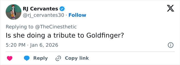 Tweet screenshot replying to @TheCinesthetic asking if Sydney Sweeney is doing a Goldfinger tribute, Jan 6 2026