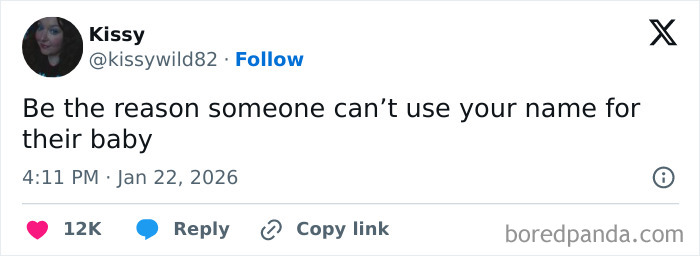 Tweet by user Kissy reading Be the reason someone can’t use your name for their baby, highlighting internet humor moments this January.