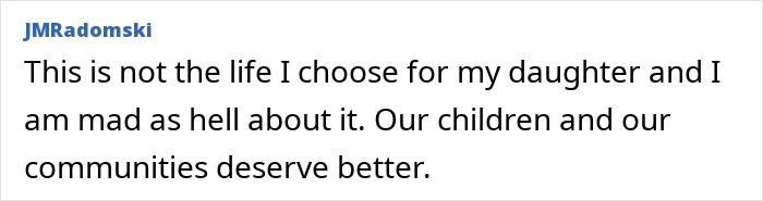 Text post by JMRadomski expressing anger about their daughter's life and stating that their children and communities deserve better. Text post by JMRadomski expressing anger about their daughter's life and stating that their children and communities deserve better.
