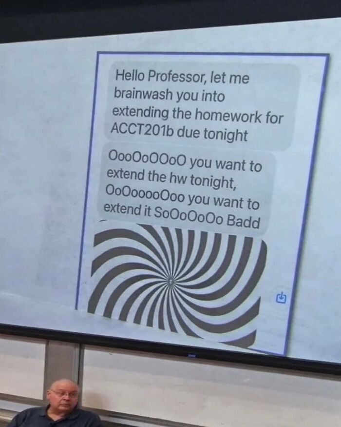 Funny meme text asking professor to extend homework with hypnotic spiral, capturing moments when you don’t have the energy for anything else.