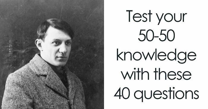 40 General Knowledge Questions Where Every Answer Is 50-50 – Good Luck