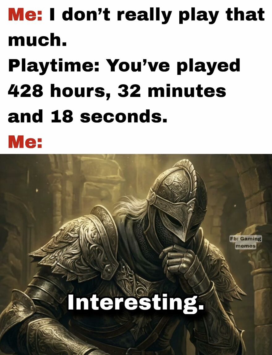 Meme showing exhausted adult gamer surprised by their long video game playtime, featuring knight in armor pondering.