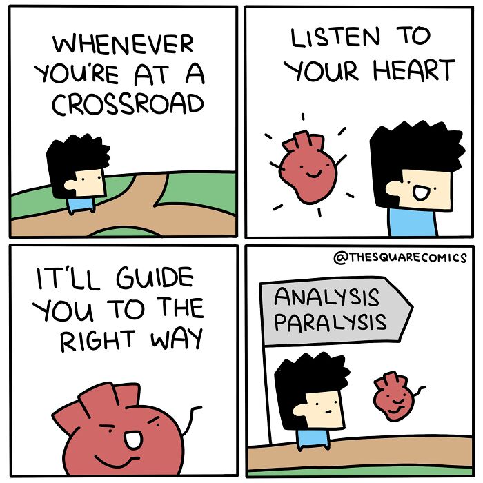 Darkly funny comic showing a character guided by a talking heart at a crossroad labeled analysis paralysis.