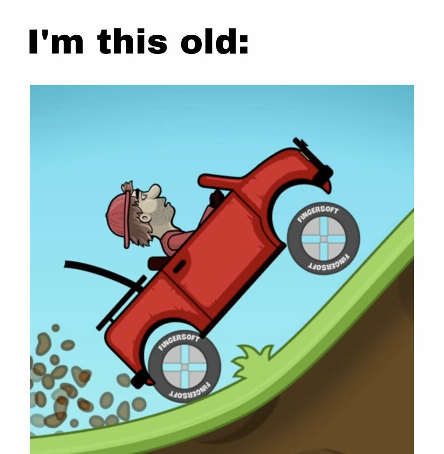 Cartoon of a man driving a red car uphill with the text I'm this old, relatable meme for exhausted adults video games.