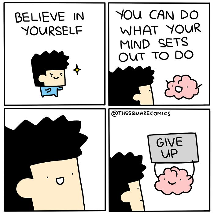 Darkly funny comic showing a character’s brain encouraging to believe in yourself before humorously suggesting to give up.