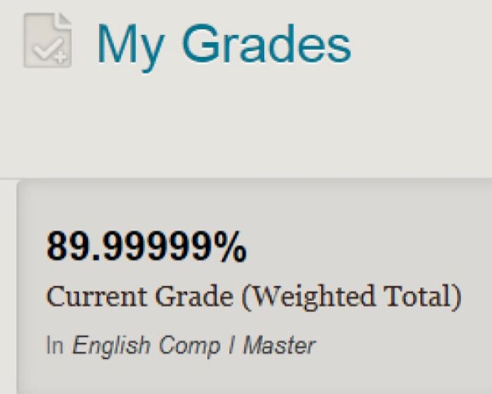Screenshot of My Grades showing 89.99999% current grade in English Comp I, illustrating next-level jerks behavior