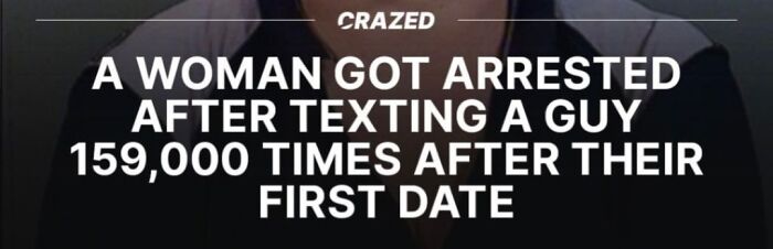 Woman arrested after texting a guy 159,000 times, one of the wild incidents that made headlines.
