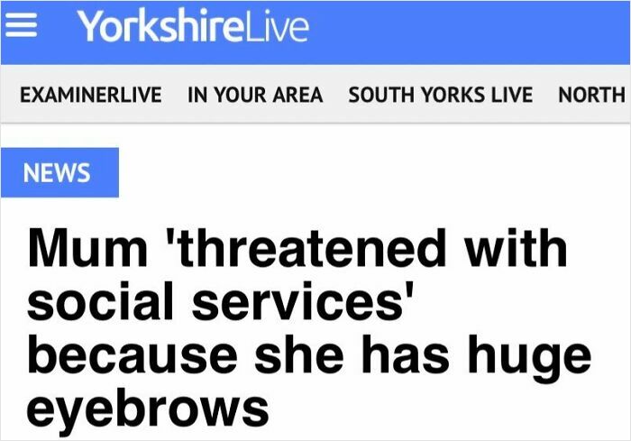 Headline from YorkshireLive about a wild incident where a mum was threatened with social services over her huge eyebrows.