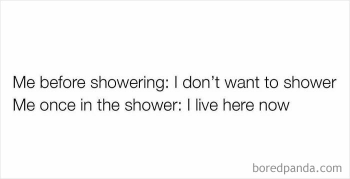 Text meme about humor as a coping mechanism describing reluctance to shower and then loving it once inside the shower.