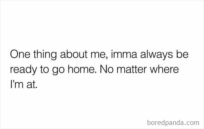 Text post about always being ready to go home, reflecting humor as a coping mechanism for everyday life situations.