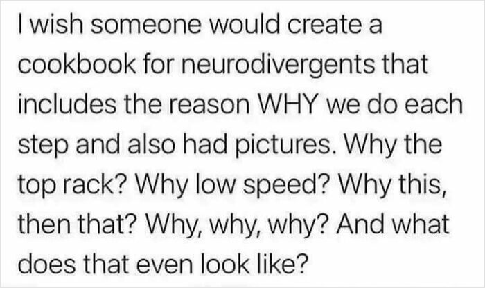 Text post expressing a wish for a neurodivergent-friendly cookbook explaining each step clearly with pictures.