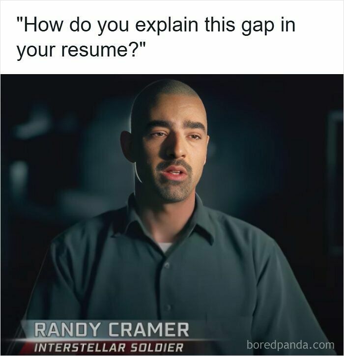 Man with mustache and shaved head humorously explaining a gap in his resume as an interstellar soldier meme about resumes.