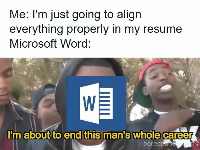 Meme showing frustration with Microsoft Word misaligning resumes, highlighting resume memes about the hiring process.