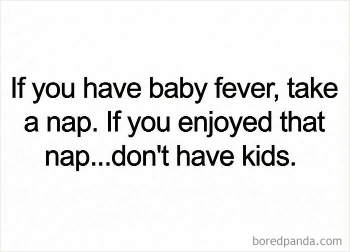Funny meme text about baby fever suggesting taking a nap and reconsidering having kids if the nap is enjoyed.