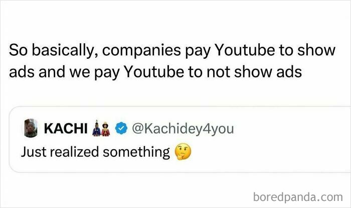 Funny meme about YouTube ads highlighting the randomness of paying to watch ads and also pay to avoid ads.