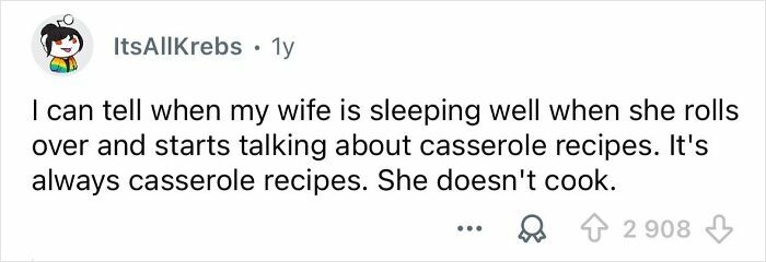 Comment about someone talking about casserole recipes in their sleep, a funny example shared by people.