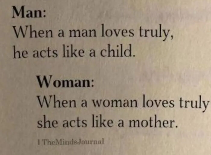 Text showing gendered nonsense stereotypes: a man acts like a child when loving, a woman acts like a mother.