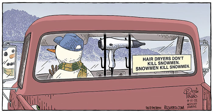 Snowman in a truck with a hair dryer and sign, a cartoon capturing relatable moments in modern life by Dan Piraro.