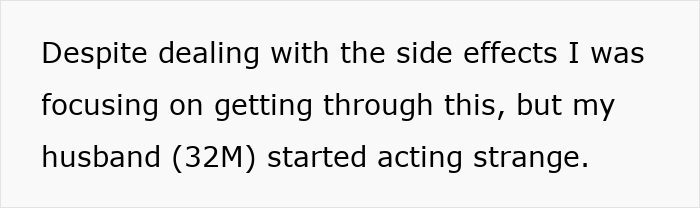 Text about coping with treatment side effects while husband use cancer diagnosis excuses and acts strangely Text about coping with treatment side effects while husband use cancer diagnosis excuses and acts strangely