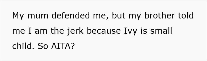 Person explaining a family dispute about refusing to give food to little niece, with mum and brother involved in the argument.