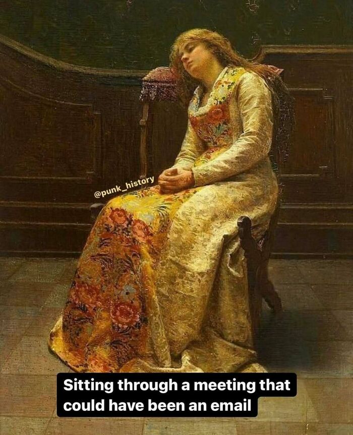 Classical art meme of a woman in historical dress sitting bored, illustrating 21st century meeting frustration.