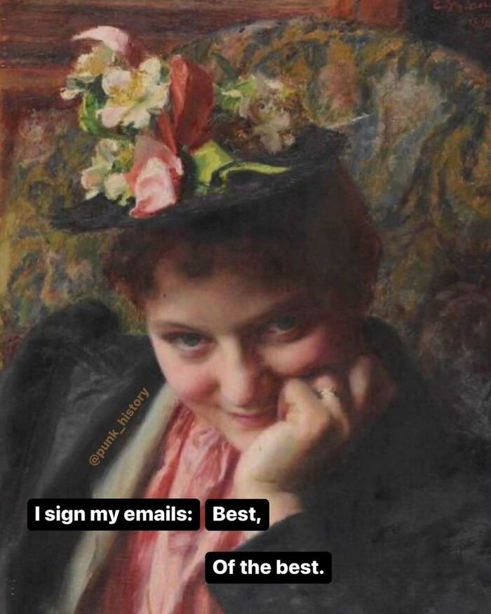 A classical art painting of a woman with a floral hat, humorously captioned with a modern email sign-off meme.