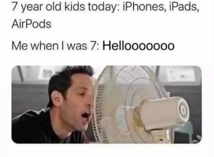 Man blowing into a fan, comparing technology use of kids today to simple childhood fun relatable memes introvert life