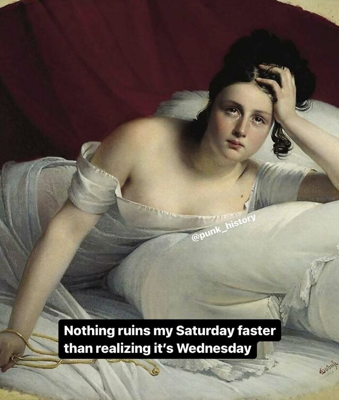 Classical art meme showing a woman lying on a bed looking tired with a humorous modern-day caption.