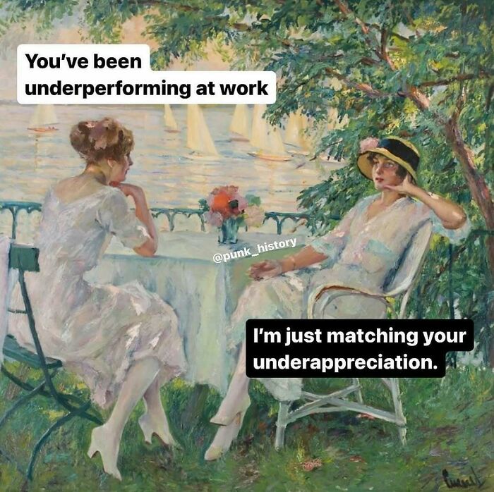 Two women in classical art style sitting at a table outdoors with humorous work underperformance meme text.