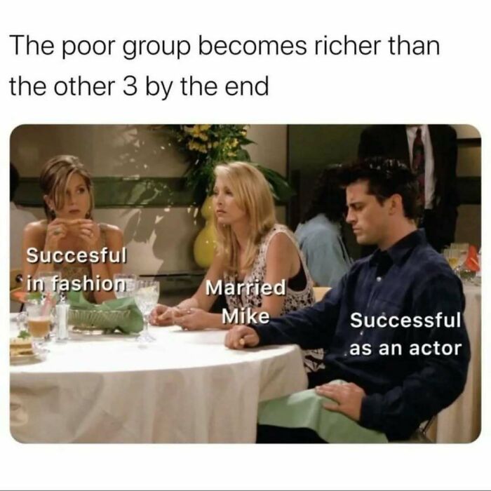 Friends meme showing characters discussing wealth, highlighting successful careers in fashion, acting, and marriage moments.