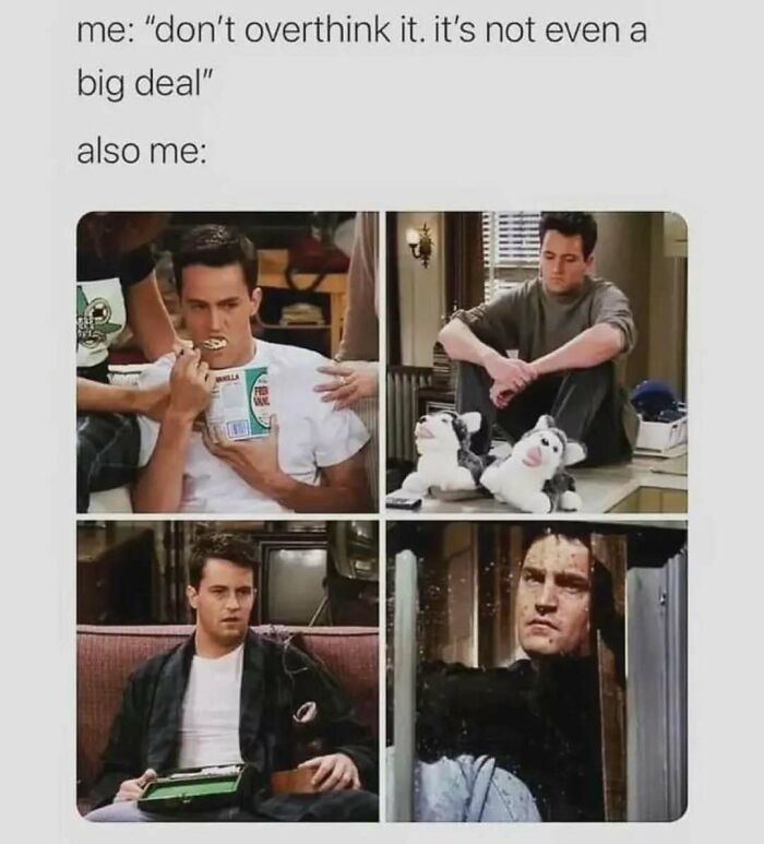 Chandler Bing from Friends shown in four scenes reflecting overthinking emotions in a timeless classic TV show meme.