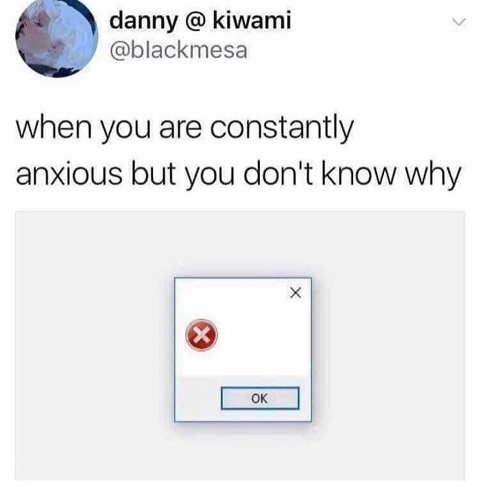 Tweet showing a relatable therapy meme about feeling constant anxiety without knowing the cause, featuring a computer error box.