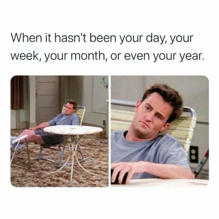 Character Chandler Bing from Friends looking tired and frustrated, illustrating a timeless classic Friends meme.