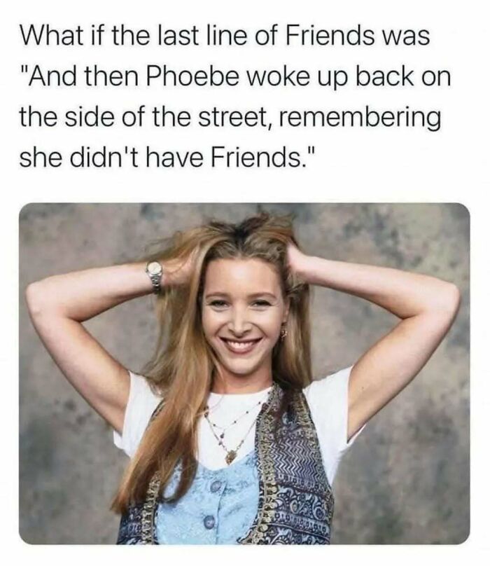 Memes and posts about Friends sitcom, featuring a humorous quote imagining Phoebe's last line on the show.