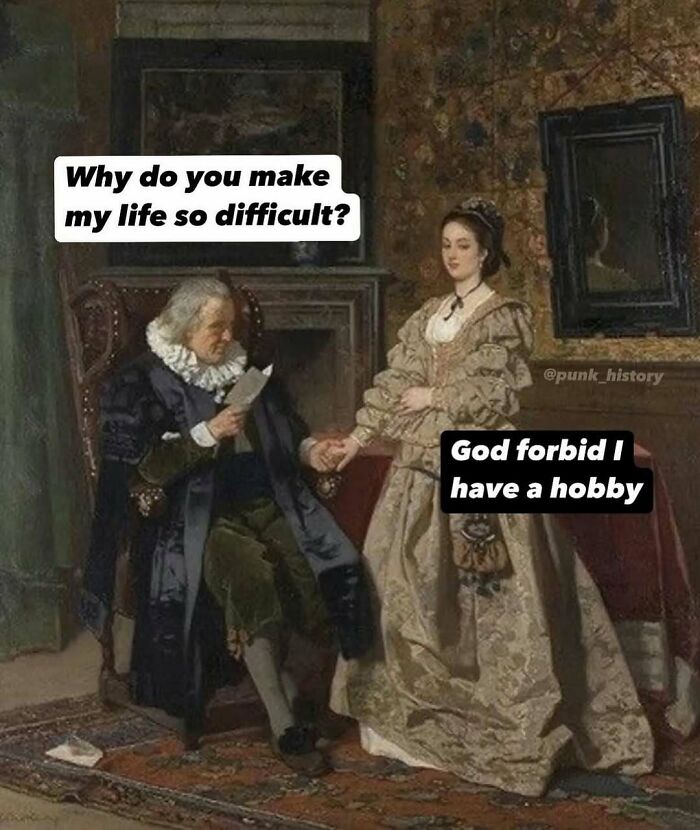 Classical art meme shows a man and woman in period clothing with humorous modern text about hobbies and life difficulty.
