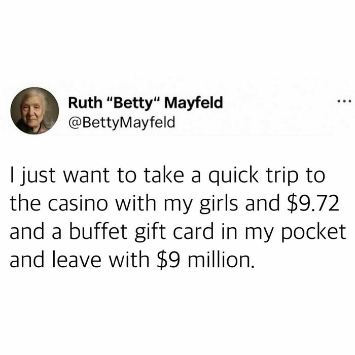 Funny meme text about wanting a casino trip with little money and a buffet gift card, hoping to leave with $9 million.