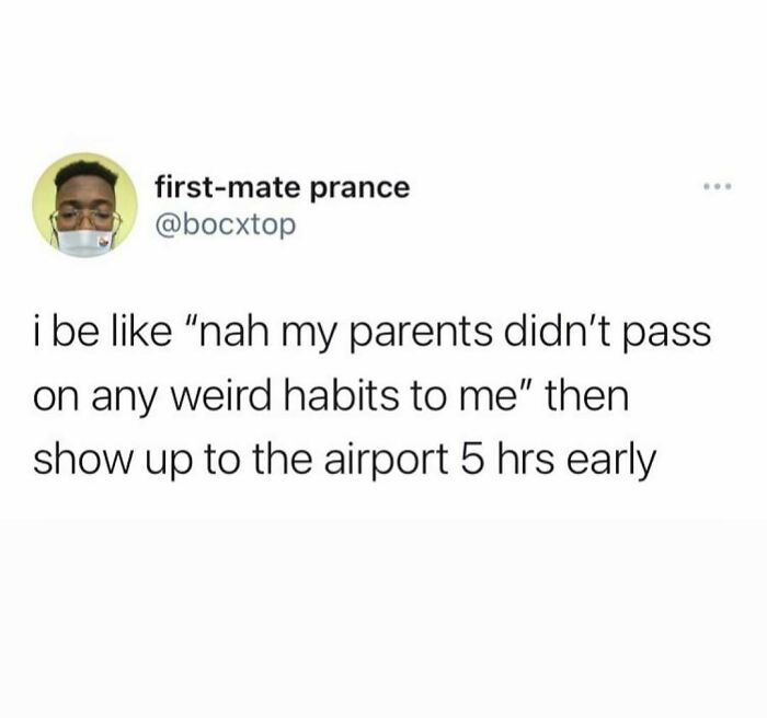 Funny meme text about showing up early to the airport despite claiming no weird habits passed down from parents.