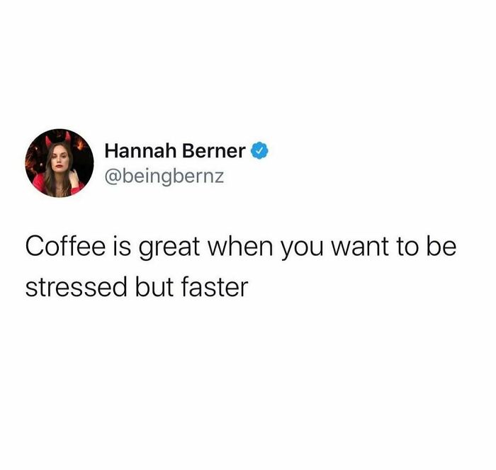 Tweet by Hannah Berner humorously stating coffee makes you stressed but faster, included in funny memes collection.