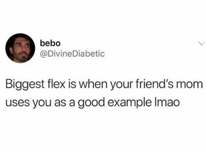 Tweet from bebo about the biggest flex being when a friend's mom uses you as a good example, funny memes concept.