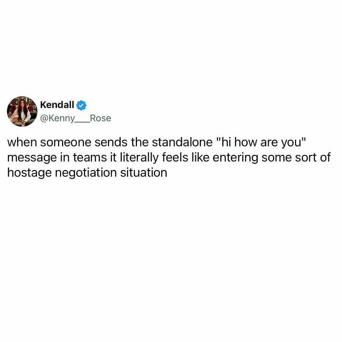 Work meme about awkward standalone hi how are you messages in Teams feeling like hostage negotiation.