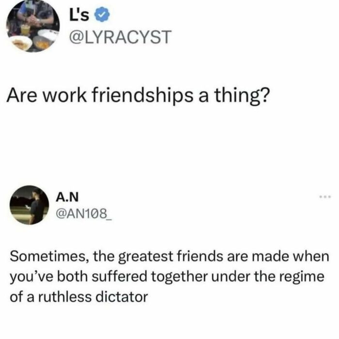 Work memes joking about friendships formed through shared struggles under a ruthless work regime.