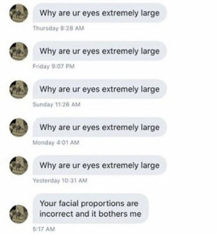 Text message conversation repeatedly asking why eyes are extremely large, illustrating anxiety prime in humorous text exchange.