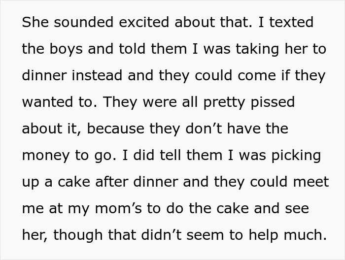 Text about brothers too broke to pitch in for mom’s birthday gift, irate sister takes mom out for dinner alone. Text about brothers too broke to pitch in for mom’s birthday gift, irate sister takes mom out for dinner alone.