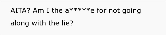 Screenshot of AITA post on white background reading Am I the a*****e for not going along with the lie, guy embarrasses wife Screenshot of AITA post on white background reading Am I the a*****e for not going along with the lie, guy embarrasses wife
