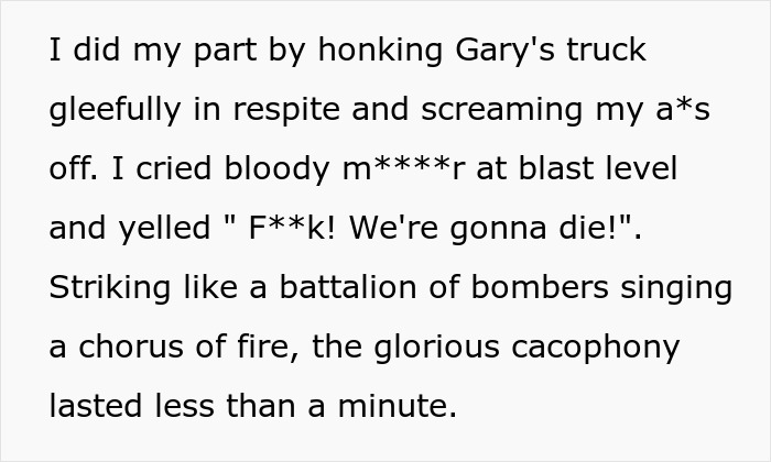Man uses theatrics to get revenge on a workplace bully, scaring him intensely with loud honking and shouting.