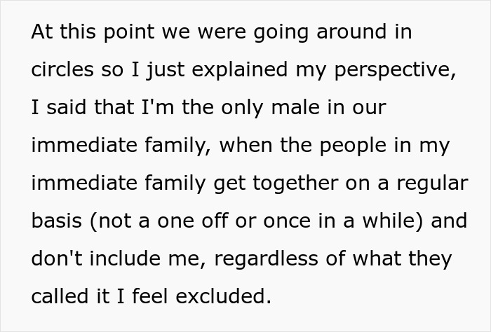 Man upset and feeling excluded after family refuses to include him in girl days due to his immaturity and need to grow up.