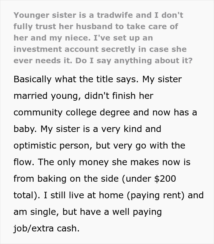 Woman worried about sister who became a tradwife secretly starts an investment fund to support her if needed. Woman worried about sister who became a tradwife secretly starts an investment fund to support her if needed.