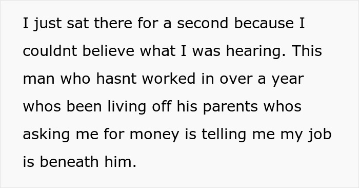 Unemployed guy text on white background about living off parents, asking for money and calling friend's job beneath him. Unemployed guy text on white background about living off parents, asking for money and calling friend's job beneath him.