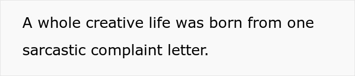 Text on a white background reads about a creative life born from a sarcastic complaint letter related to restaurant flies. Text on a white background reads about a creative life born from a sarcastic complaint letter related to restaurant flies.