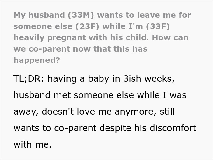Pregnant wife worries about co-parenting after bipolar husband leaves her for a younger lover during her pregnancy. Pregnant wife worries about co-parenting after bipolar husband leaves her for a younger lover during her pregnancy.